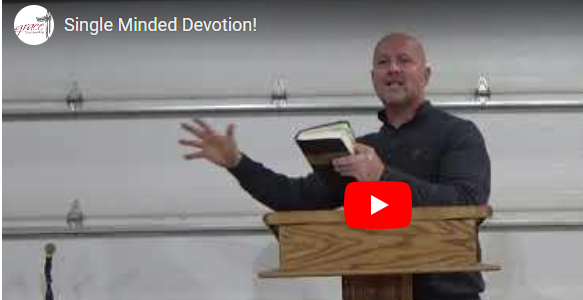 Single Minded Devotion – Pastor Brad Pittman | Grace Fellowship Church