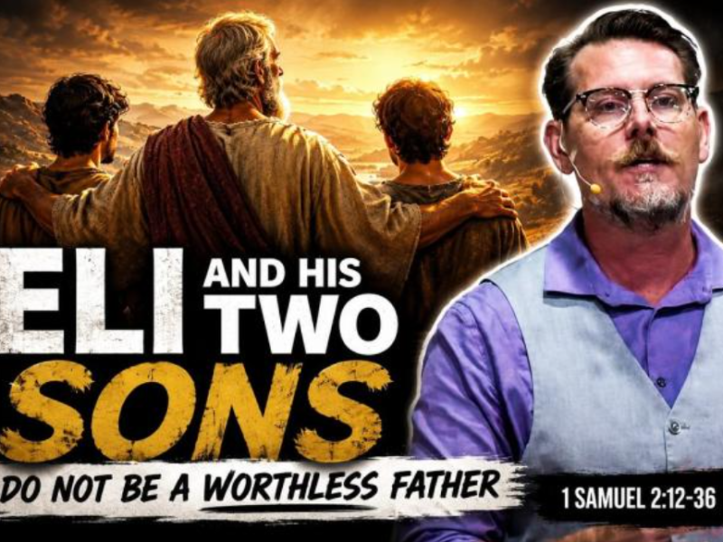 Do Not Be a Worthless Father – Father’s Day Sermon&nbsp;2026